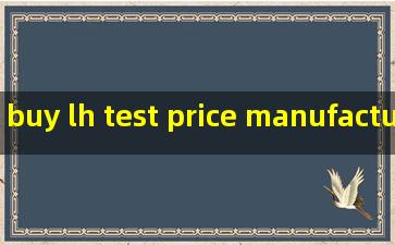 buy lh test price manufacturers